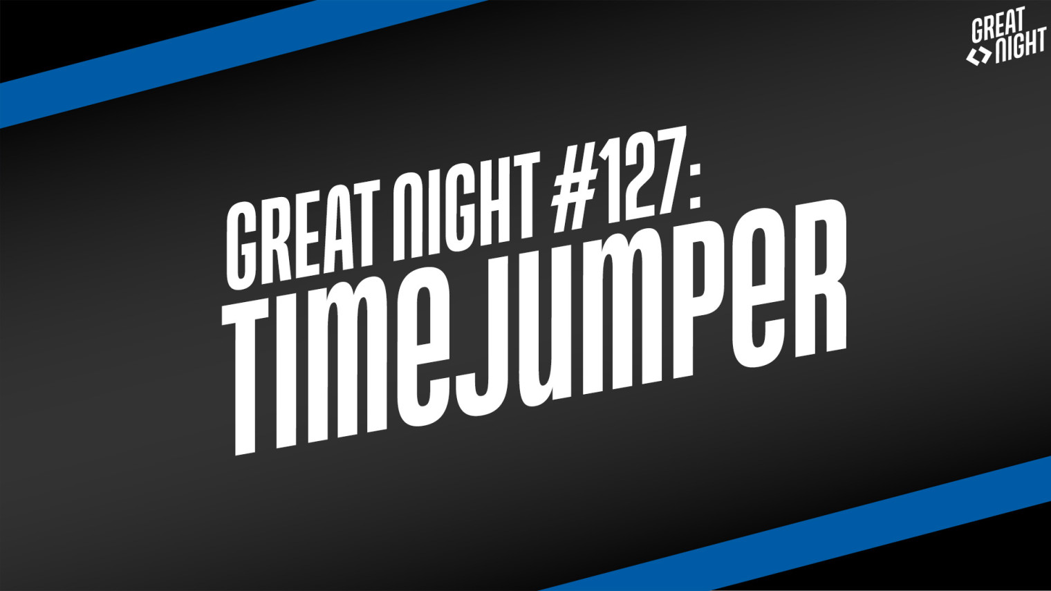 Great Night #127: TimeJumper